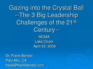 Gazing into the Crystal Ball --The 3 Big Leadership Challenges of the 21 st Century--