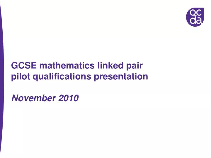 gcse mathematics linked pair pilot qualifications presentation november 2010