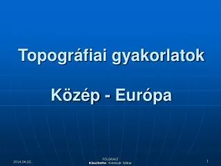 Topográfiai gyakorlatok Közép - Európa