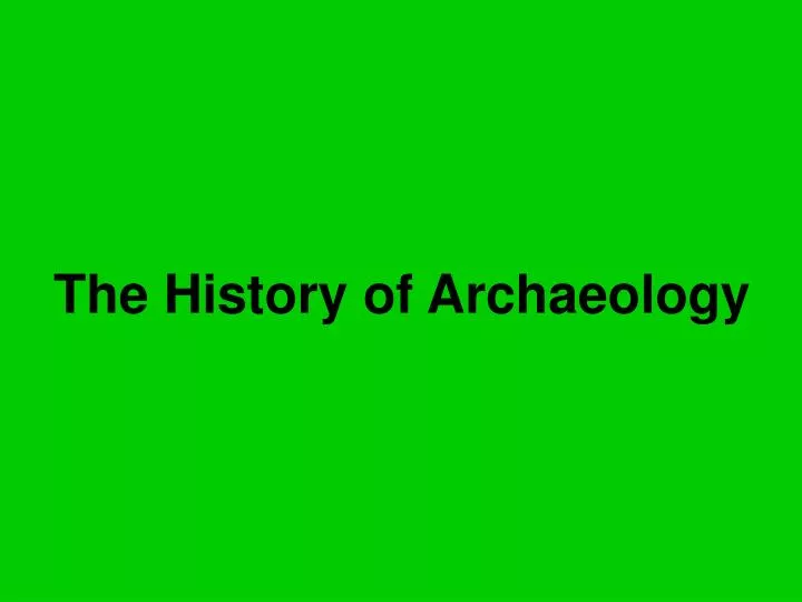the history of archaeology