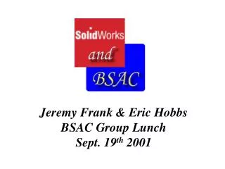 Jeremy Frank &amp; Eric Hobbs BSAC Group Lunch Sept. 19 th 2001