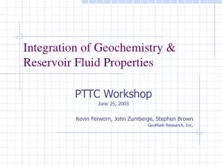 Integration of Geochemistry &amp; Reservoir Fluid Properties