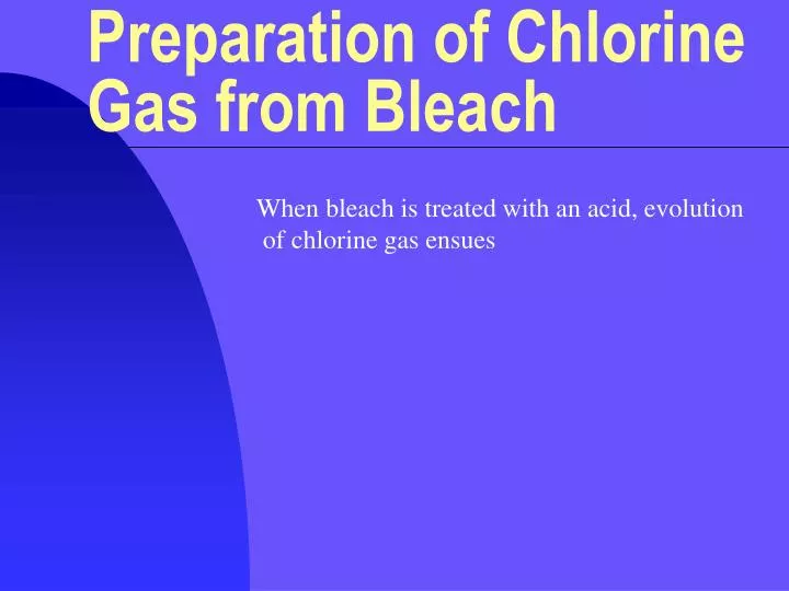 preparation of chlorine gas from bleach