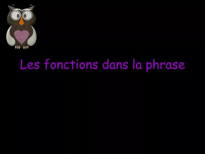 les fonctions dans la phrase