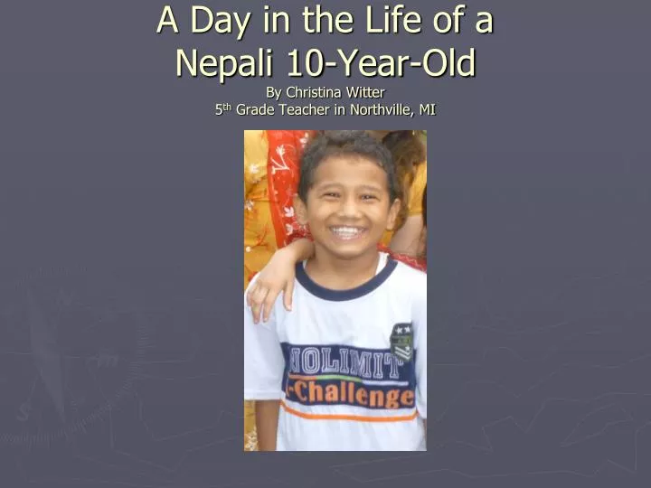 a day in the life of a nepali 10 year old by christina witter 5 th grade teacher in northville mi