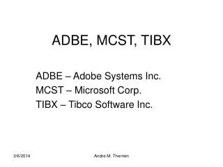ADBE, MCST, TIBX