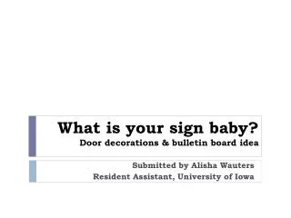 What is your sign baby ? Door decorations &amp; bulletin board idea
