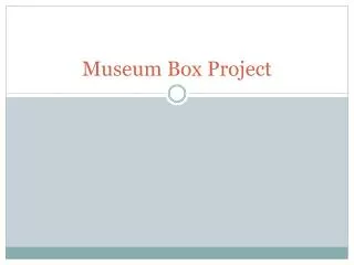 Museum Box Project
