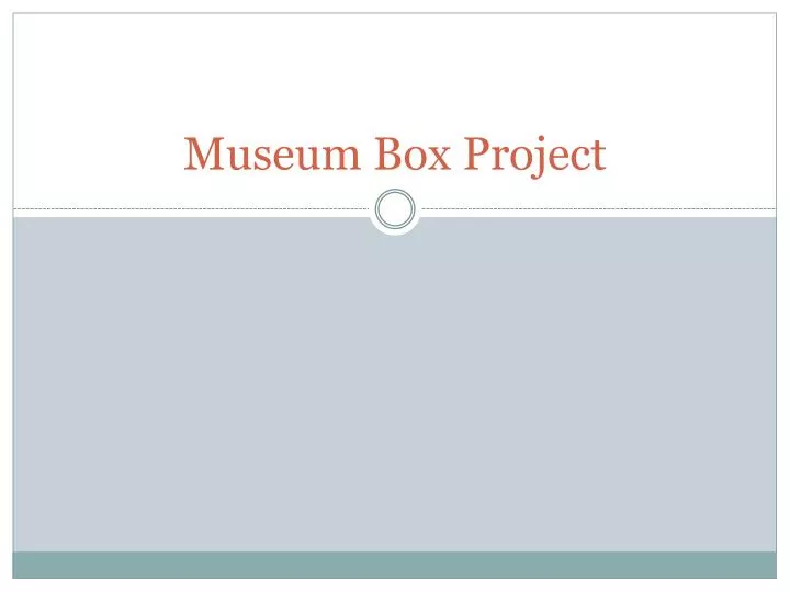 museum box project