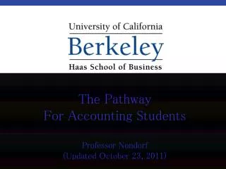 The Pathway For Accounting Students Professor Nondorf (Updated October 23, 2011)