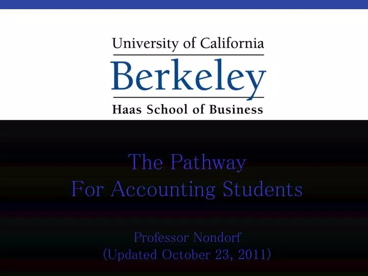 the pathway for accounting students professor nondorf updated october 23 2011