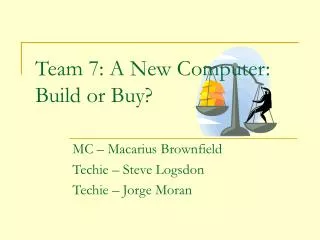 Team 7: A New Computer: Build or Buy?