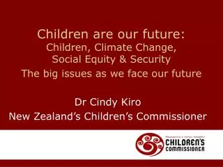 Children are our future: Children, Climate Change, Social Equity &amp; Security The big issues as we face our future