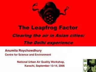 The Leapfrog Factor Clearing the air in Asian cities: The Delhi experience