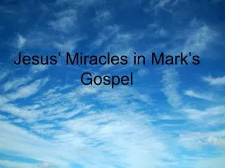 Jesus’ Miracles in Mark’s Gospel
