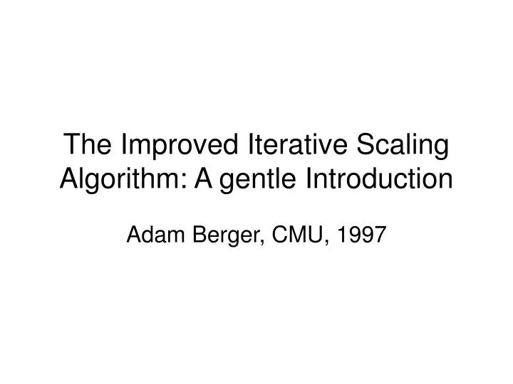 the improved iterative scaling algorithm a gentle introduction