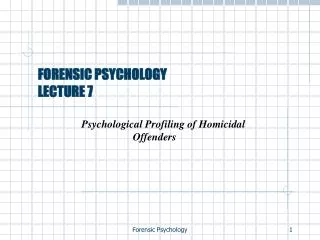 FORENSIC PSYCHOLOGY LECTURE 7