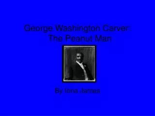 George Washington Carver: The Peanut Man
