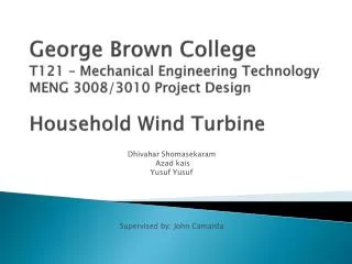 George Brown College T121 – Mechanical Engineering Technology MENG 3008/3010 Project Design Household Wind Turbine