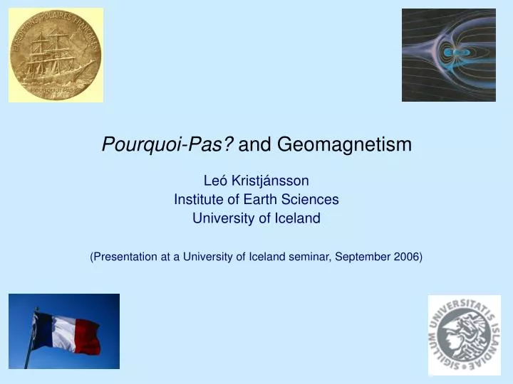 pourquoi pas and geomagnetism