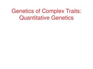 Genetics of Complex Traits: Quantitative Genetics