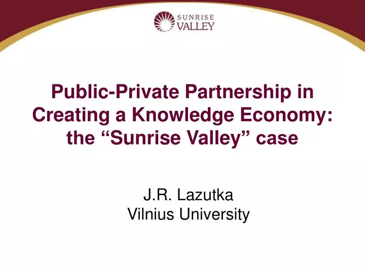 public private partnership in creating a knowledge economy the sunrise valley case
