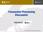 Transaction Processing Discussion - slide 1