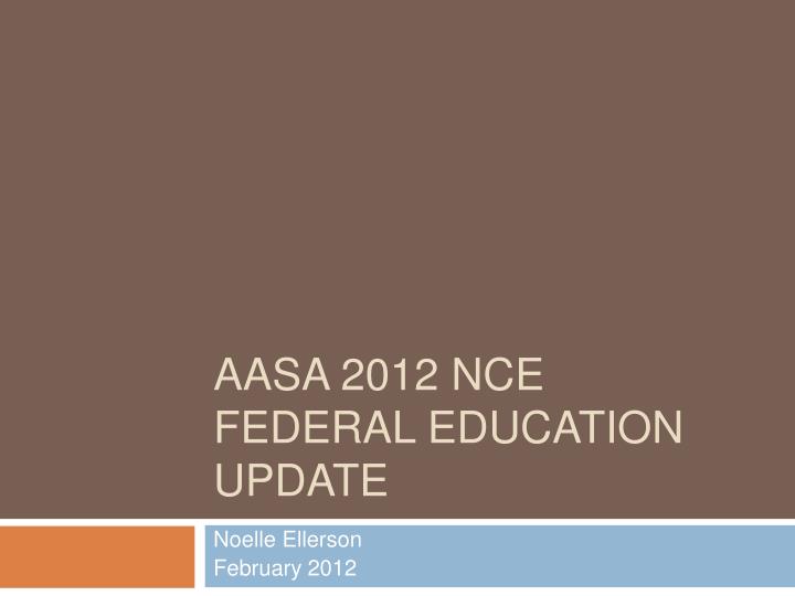 aasa 2012 nce federal education update