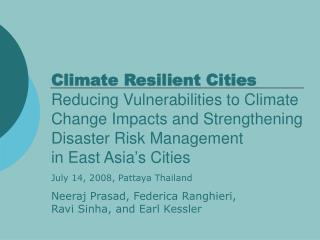 Climate Resilient Cities Reducing Vulnerabilities to Climate Change Impacts and Strengthening Disaster Risk Management