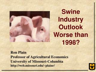 Ron Plain Professor of Agricultural Economics University of Missouri-Columbia http://web.missouri.edu/~plainr/