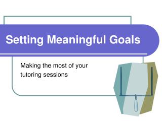 Setting Meaningful Goals