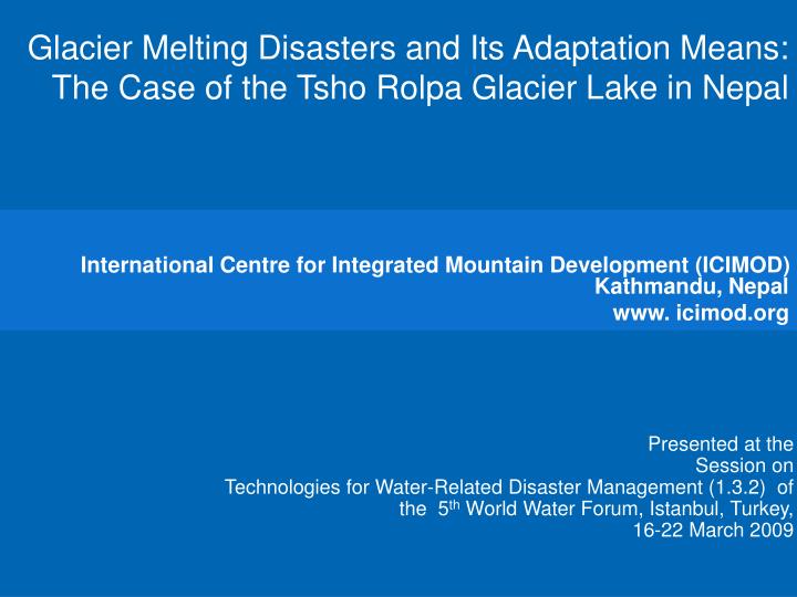 glacier melting disasters and its adaptation means the case of the tsho rolpa glacier lake in nepal