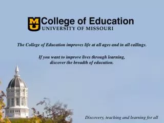 The College of Education improves life at all ages and in all callings.