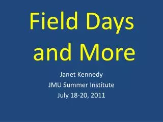 Field Days and More