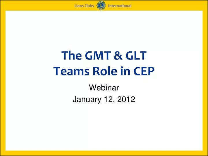 the gmt glt teams role in cep