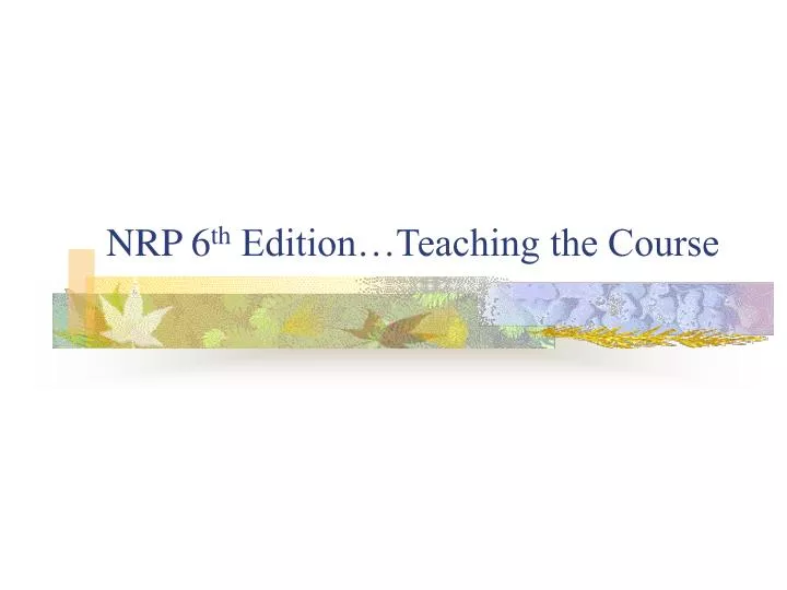 nrp 6 th edition teaching the course
