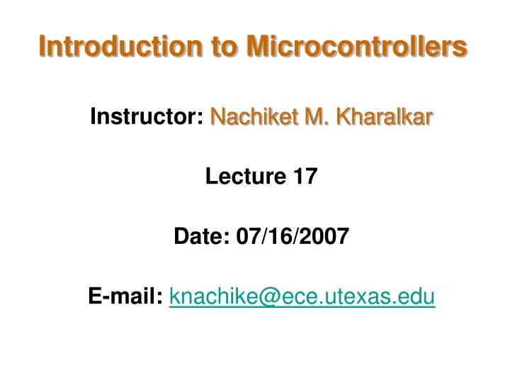 instructor nachiket m kharalkar lecture 17 date 07 16 2007 e mail knachike@ece utexas edu