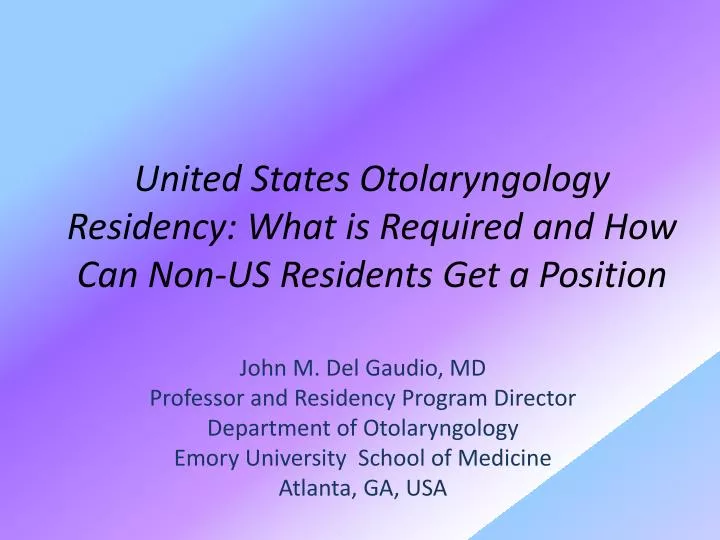 united states otolaryngology residency what is required and how can non us residents get a position