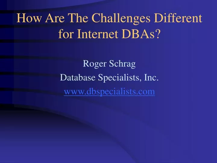 how are the challenges different for internet dbas