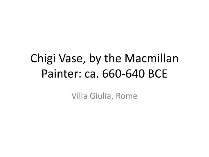 chigi vase by the macmillan painter ca 660 640 bce
