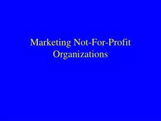 Marketing Not-For-Profit Organizations