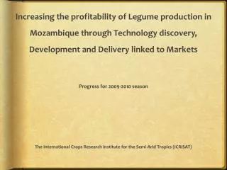 Increasing the profitability of Legume production in Mozambique through Technology discovery, Development and Delivery l