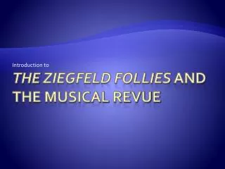 THe Ziegfeld Follies and the Musical Revue