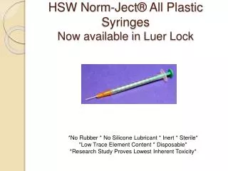 HSW Norm- Ject ® All Plastic Syringes Now available in Luer Lock
