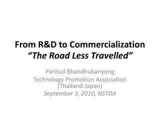 From R&amp;D to Commercialization “The Road Less Travelled”