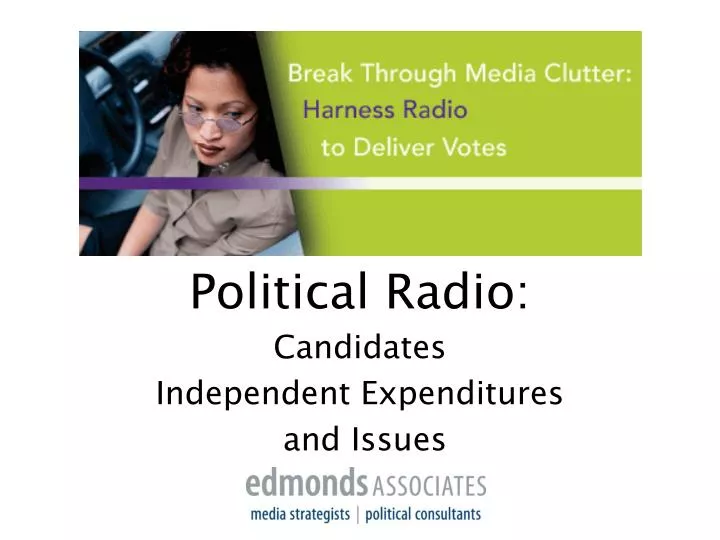 political radio candidates independent expenditures and issues