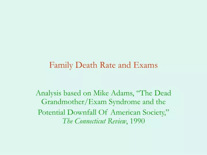family death rate and exams