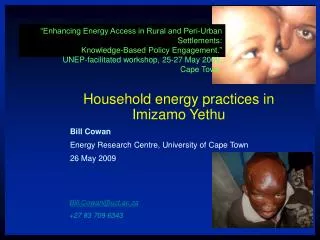 Household energy practices in Imizamo Yethu Bill Cowan Energy Research Centre, University of Cape Town 26 May 2009