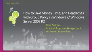 How to Save Money, Time, and Headaches with Group Policy in Windows 7/ Windows Server 2008 R2