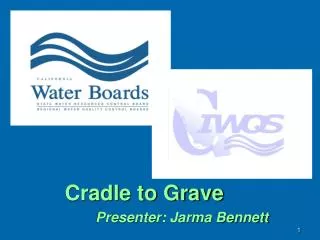 Cradle to Grave Presenter: Jarma Bennett